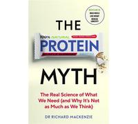 The Protein Myth The Real Science of What We Need (and Why It's Not as Much as We Think) - Dr Richard Mackenzie - Penguin - ebook (ePub) - Livre