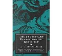 The Protestant Establishment Revisited E. Digby Baltzell (Auteur)