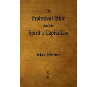 The Protestant Ethic And The Spirit Of Capitalism