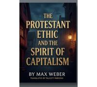 The Protestant Ethic and the Spirit of Capitalism