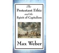 The Protestant Ethic And The Spirit Of Capitalism