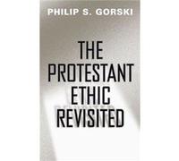 The Protestant Ethic Revisited (Politics, History, & Social Change) (Paperback) Philip S Gorski, (Auteur)