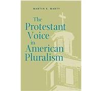 The Protestant Voice in American Pluralism, George H. Shriver Lecture Series in Religion in American History Martin E. Marty (Auteur)