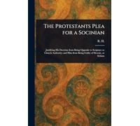 The Protestants Plea for a Socinian