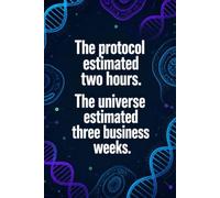 The Protocol Estimated Two Hours The Universe Estimated Three Business Weeks: Funny Science Laboratory Notebook | 4x4 Quad Ruled Graph Paper Journal ... Students, Researchers, and Lab Techs