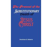 The Protocol of the Substitutionary Death of Jesus Christ