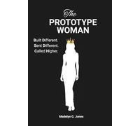 The Prototype Woman: Built Different. Sent Different. Called Higher.
