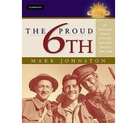 The Proud 6th: An Illustrated History of the 6th Australian Division 1939 -