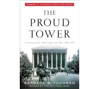 The Proud Tower Barbara Wertheim Tuchman (Auteur)