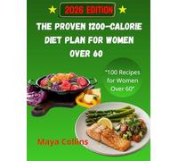 The Proven 1200-Calorie Diet Plan for Women Over 60: 100 Easy Recipes to Stay Fit, Strong & Energized After 60” “Simple Meals for Lasting Health, Vitality & Enjoyment