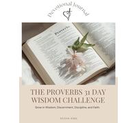 The Proverbs 31 Day Wisdom Challenge: Grow in wisdom, discernment, discipline, and faith.