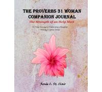 THE PROVERBS 31 WOMAN COMPANION JOURNAL: The Strength of an Help Meet: A 7-Day Devotional Celebrating a Daughter Walking in Divine Order