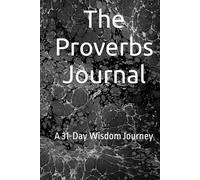 The Proverbs Journal: A 31-Day Wisdom Journey