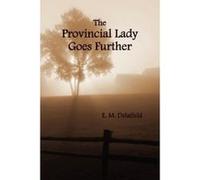 The Provincial Lady Goes Further, (Fully Illustrated) Delafield, E M (Auteur)
