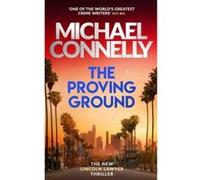 Michael Connelly – The Proving Ground – Le tout nouveau thriller Lincoln Lawyer – Roman – Broché