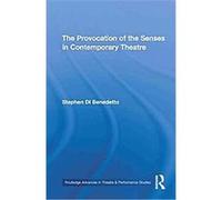 The Provocation of the Senses in Contemporary Theatre Stephen Dibenedetto (Auteur)