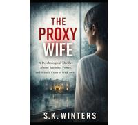 The Proxy Wife: A Dark Psychological Thriller of Deception, Identity Theft, and a Marriage Built on Lies