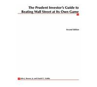 The Prudent Investor's Guide To Beating Wall Street At Its Own Game