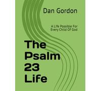 The Psalm 23 Life: A Life Possible For Every Child Of God