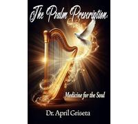 THE PSALM PRESCRIPTION:: Medicine for the Soul