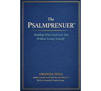 The Psalmprenuer: Building What God Gave You-Without Losing Yourself