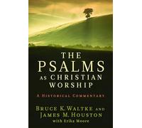 The Psalms as Christian Worship: A Historical Commentary
