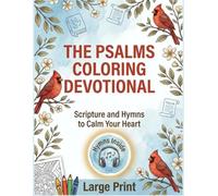 The Psalms Coloring Devotional: Large Print Inspiring Prayers | Reprintable Pages & Hymns: Color, and Scan to Sing Along | Gift for Mom