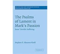 The Psalms of Lament in Mark's Passion, SOCIETY FOR NEW TESTAMENT STUDIES MONOGRAPH SERIES Stephen Ahearne-kroll (Auteur)