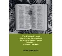 The Psalms Project Volume Eleven - Discovering The Spiritual World Through The Psalms - Psalm 101 - 110