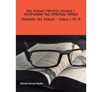 The Psalms Project Volume One - Discovering the Spiritual World through the Psalms - Psalm 1 to 10