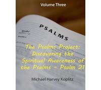 The Psalms Project Volume Three Discovering the Spiritual World through the Psalms - Psalm 21 to 30