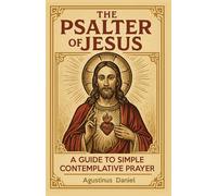 The Psalter of Jesus: A Guide to Simple Contemplative Prayer