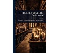 The Psalter, Or, Book Of Psalms