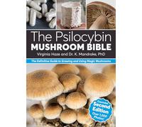 The Psilocybin Mushroom Bible: The Definitive Guide to Growing and Using Magic Mushrooms