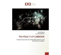 The PSoC 5 LP LABBOOK Practical Exercises for Embedded Systems and Architecture Subject - Bouzid - Universitaires Europeennes - broché - Essai