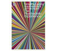 The Psychedelic Experience: A Manual Based on the Tibetan Book of the Dead (Penguin Modern Classics) by Metzner, Ralph, Alpert, Richard, Leary, Timothy (October 2, 2008) Paperback