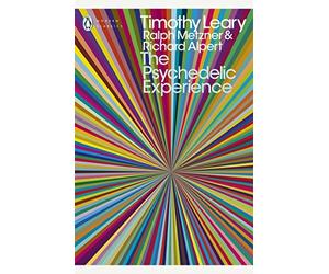 The Psychedelic Experience: A Manual Based on the Tibetan Book of the Dead (Penguin Modern Classics) by Metzner, Ralph, Alpert, Richard, Leary, Timothy (October 2, 2008) Paperback
