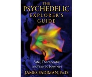 The Psychedelic Explorers Guide by Fadiman & James & Ph.D. James Fadiman (Auteur)