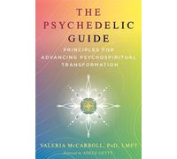 The Psychedelic Guide Principles for Advancing Psychospiritual Transformation - Valeria McCarroll - Park Street Press - ebook (ePub) - Livre