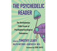 The Psychedelic Reader: Classic Selections from the Psychedelic Review, the Revolutionary 1960's Forum of Psychopharmacological Substances