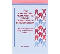 The Psychiatric Team and the Social Definition of Schizophrenia, Studies in Social and Community Psychiatry Rob Barrett (Auteur)