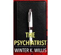 The Psychiatrist: An absolutely gripping psychological thriller packed with twists