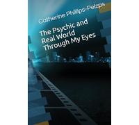 The Psychic and Real World Through My Eyes