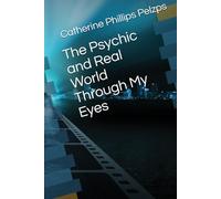 The Psychic and Real World Through My Eyes