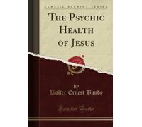 The Psychic Health of Jesus (Classic Reprint)