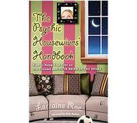 The Psychic Housewives' Handbook Lorraine Roe (Auteur)