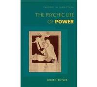 The Psychic Life of Power by Judith Butler Judith P. Butler (Auteur)