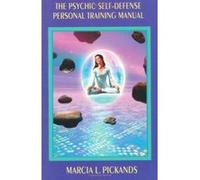 The Psychic Self-Defense Personal Training Manual Marcia L. Pickands (Auteur)
