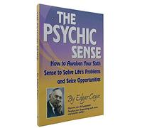 The Psychic Sense: How to Awaken Your Sixth Sense to Solve Life's Problems and Seize Opportunities