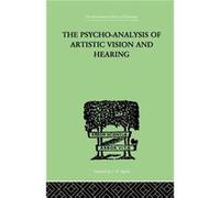 The PsychoAnalysis Of Artistic Vision And Hearing by Anton Ehrenzweig Anton Ehrenzweig (Auteur)